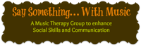 Say Something with Music – A Music Therapy Group to Enhance Social Skills and Communication